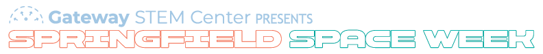 Gateway STEM Center Presents Springfield Space Week